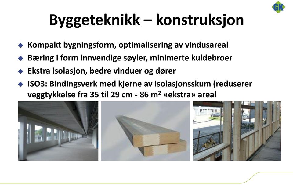 Ekstra isolasjon, bedre vinduer og dører ISO3: Bindingsverk med kjerne