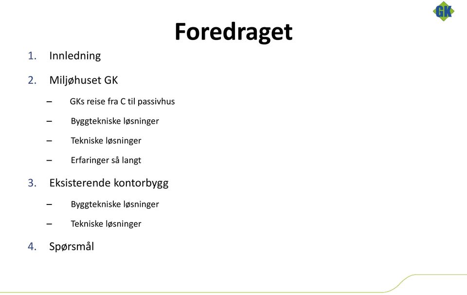 Byggtekniske løsninger Tekniske løsninger Erfaringer