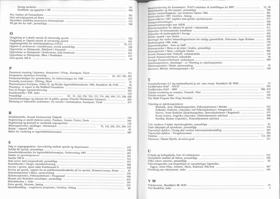 ........................... :::: 512 o a gar det for v1dt!, presseklipp............................................................... 548 Omg!øring av Lakselv apotek til selvstendig apotek.