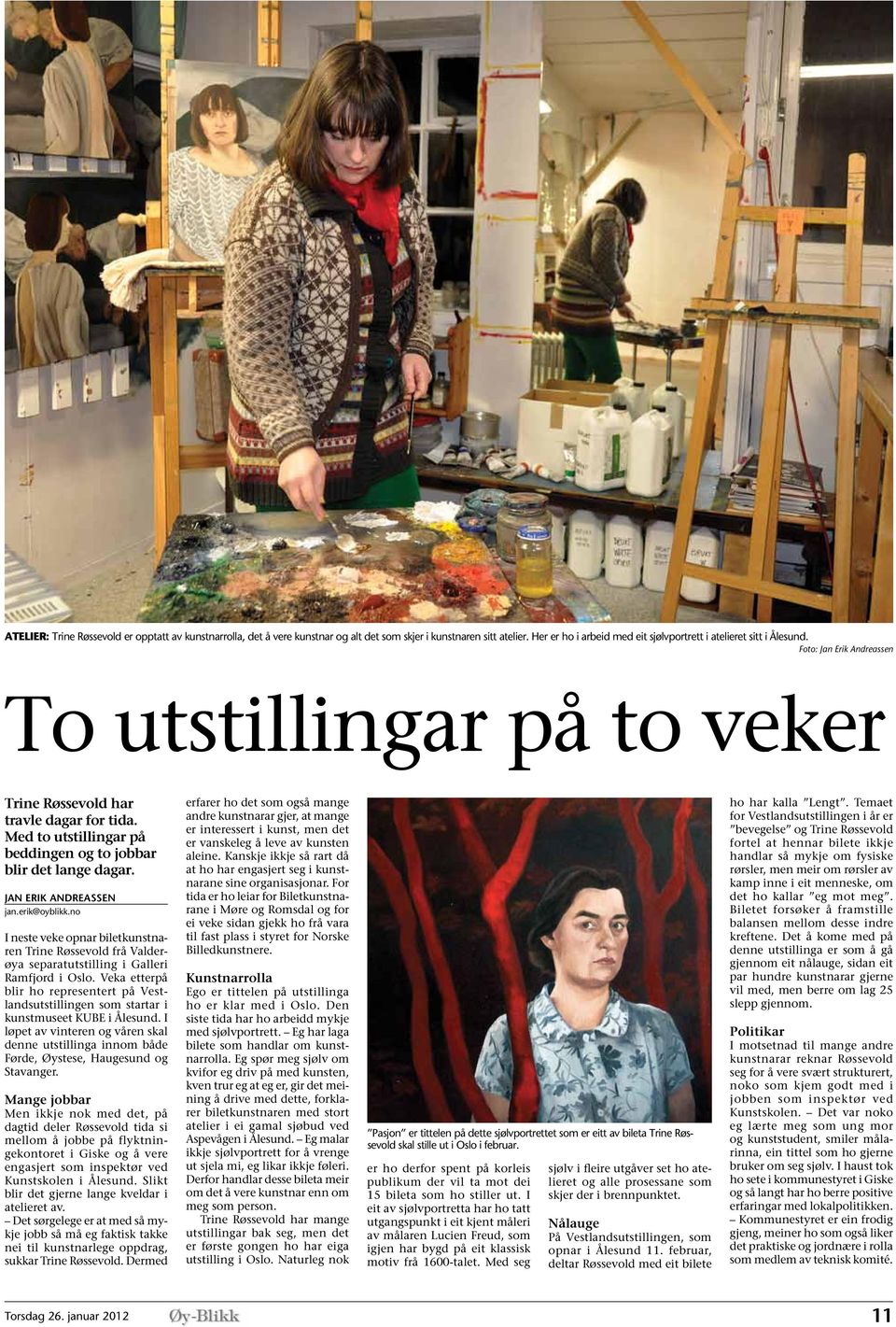 erik@oyblikk.no I neste veke opnar biletkunstnaren Trine Røssevold frå Valderøya separatutstilling i Galleri Ramfjord i Oslo.