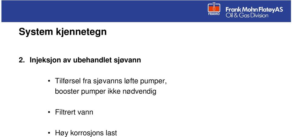 Tilførsel fra sjøvanns løfte pumper,