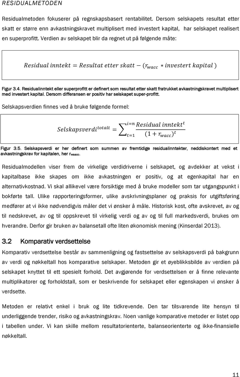 Verdien av selskapet blir da regnet ut på følgende måte: Figur 3.4.