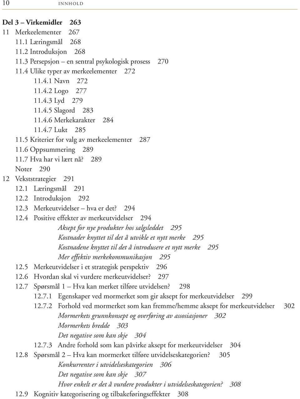 289 Noter 290 12 Vekststrategier 291 12.1 Læringsmål 291 12.2 Introduksjon 292 12.3 Merkeutvidelser hva er det? 294 12.