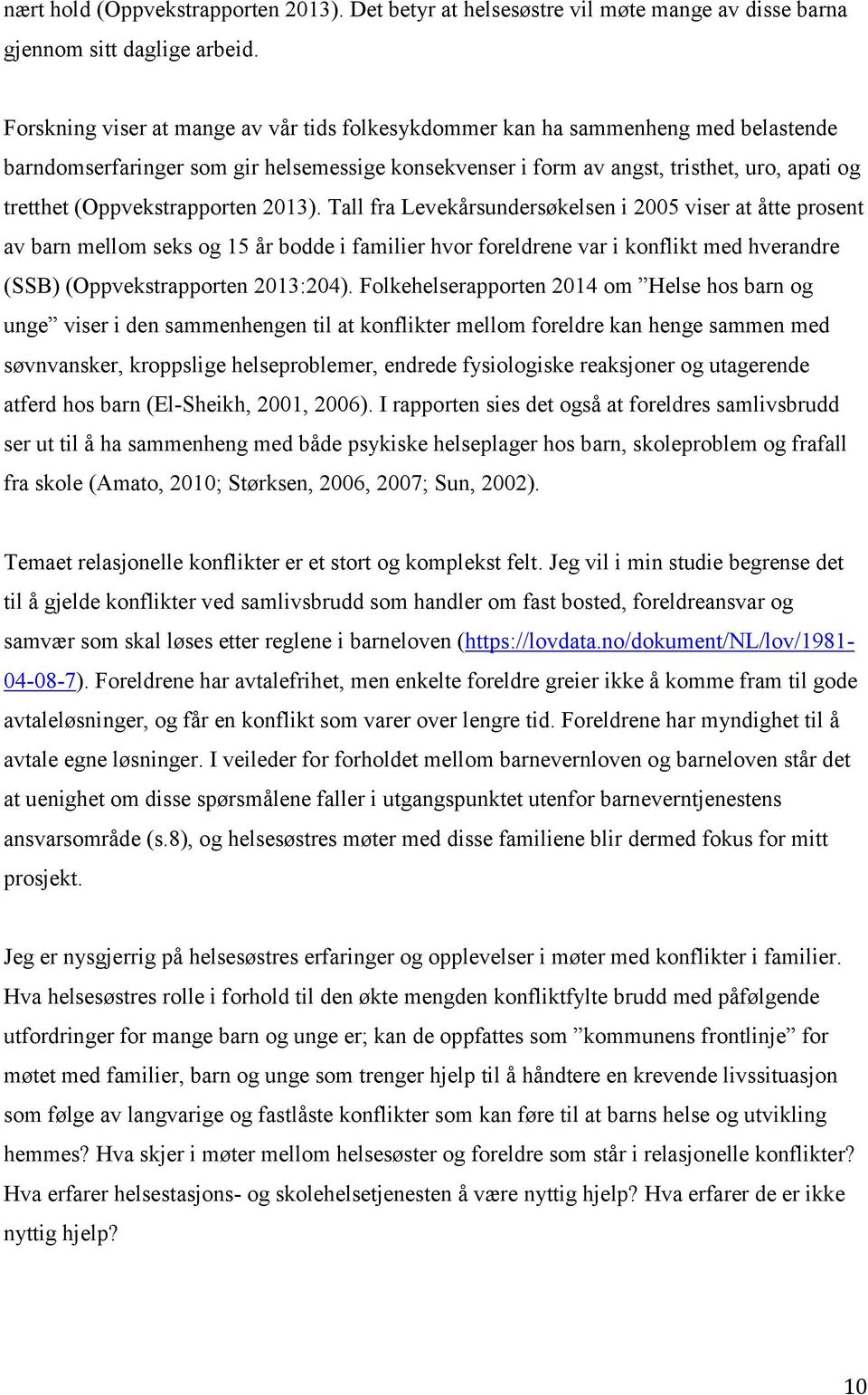 (Oppvekstrapporten 2013).