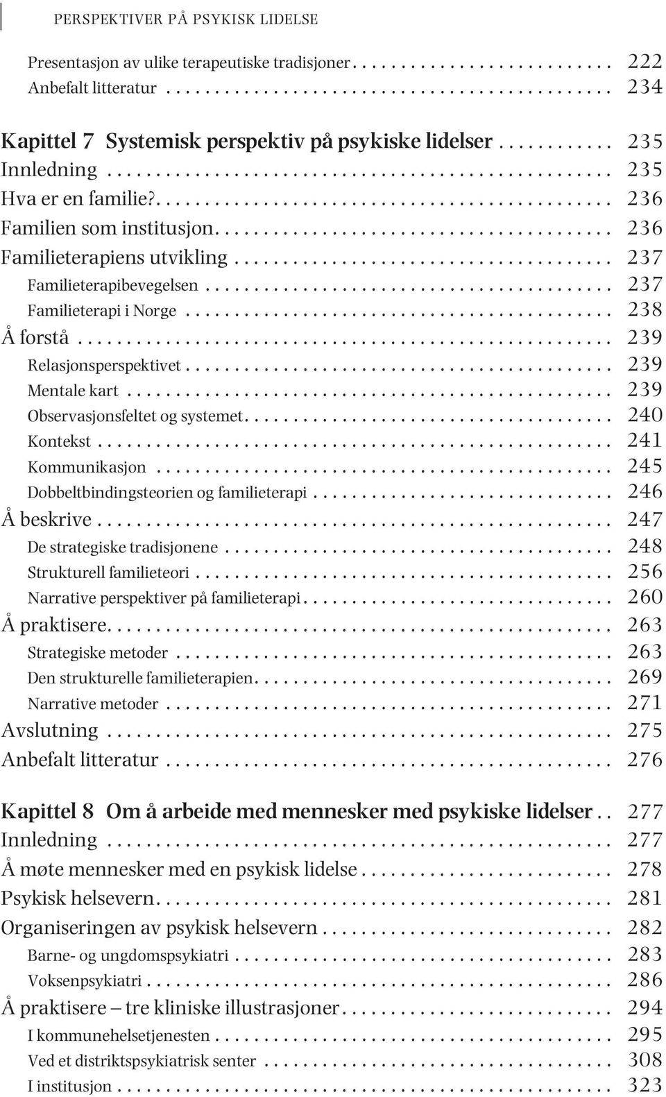 ........................................ 236 Familieterapiens utvikling....................................... 237 Familieterapibevegelsen.......................................... 237 Familieterapi i Norge.