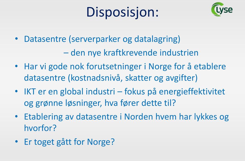 avgifter) IKT er en global industri fokus på energieffektivitet og grønne løsninger, hva