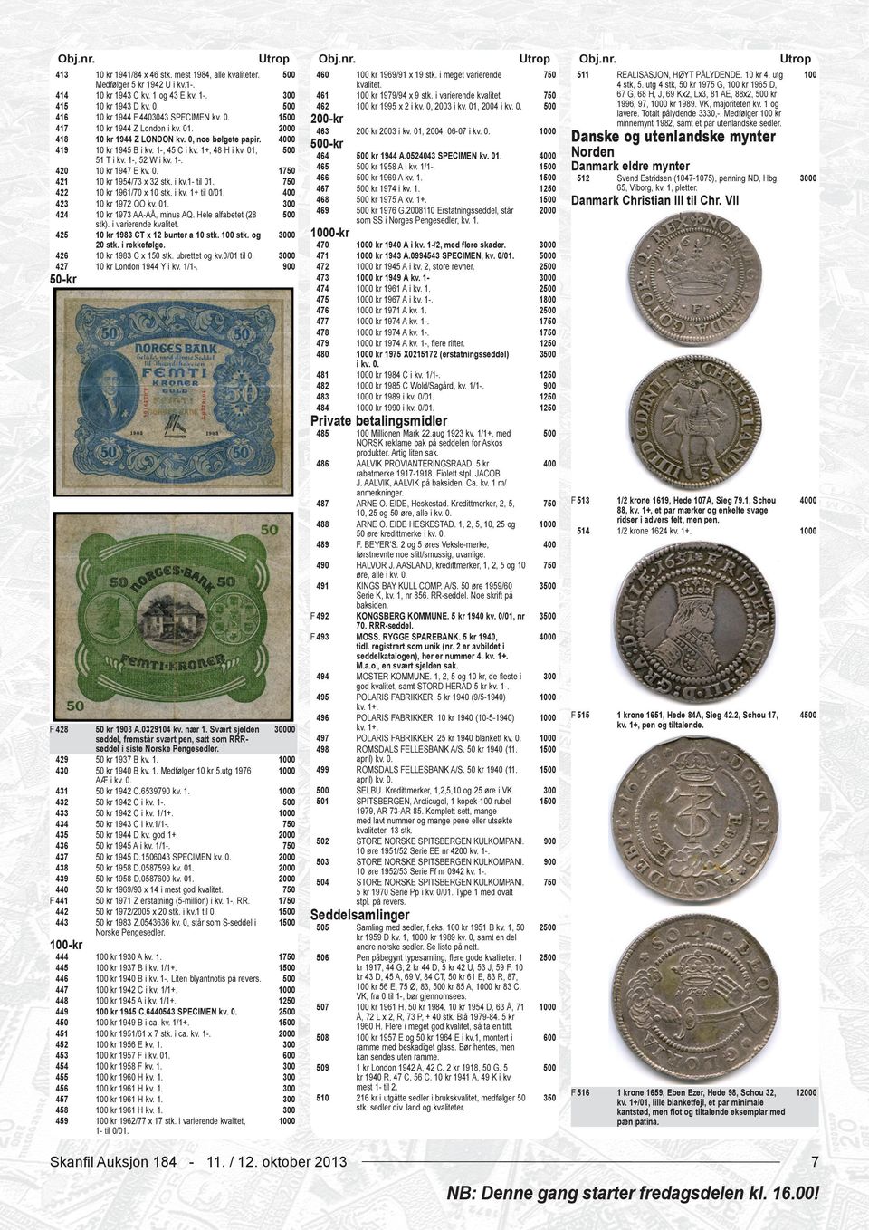 0. 10 kr 1954/73 x 32 stk. i kv.1- til 01. 10 kr 1961/70 x 10 stk. i kv. 1+ til 0/01. 10 kr 1972 QO kv. 01. 10 kr 1973 AA-AÅ, minus AQ. Hele alfabetet (28 stk). i varierende kvalitet.