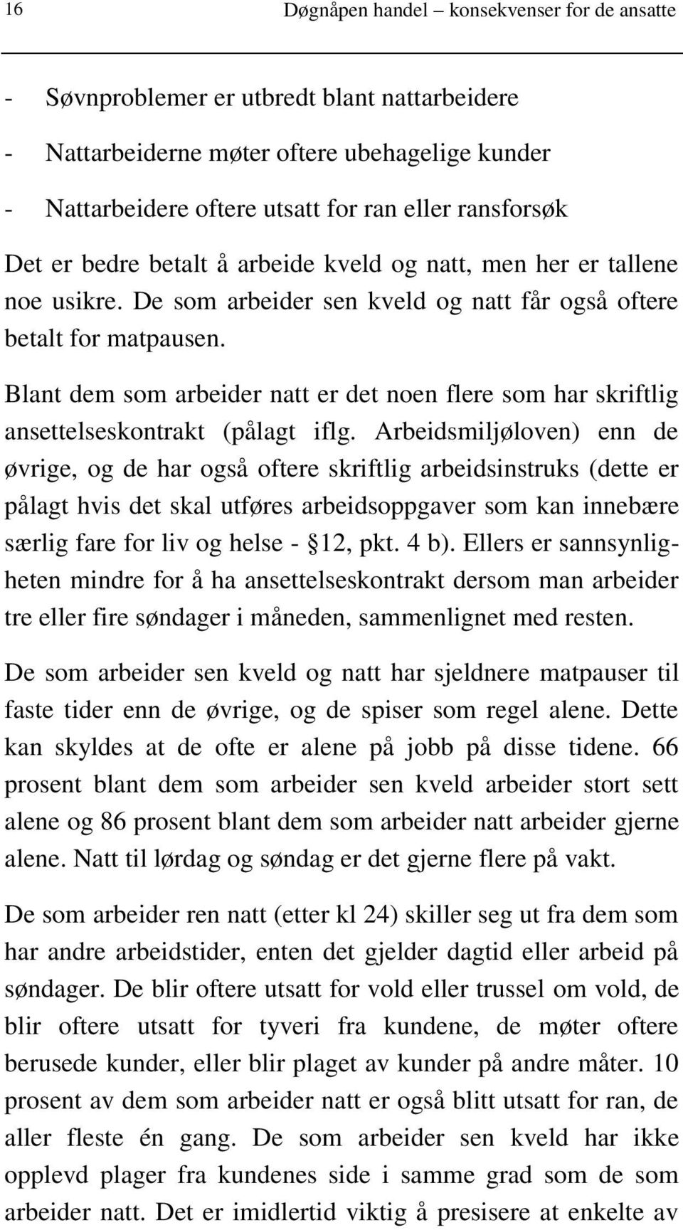 Blant dem som arbeider natt er det noen flere som har skriftlig ansettelseskontrakt (pålagt iflg.