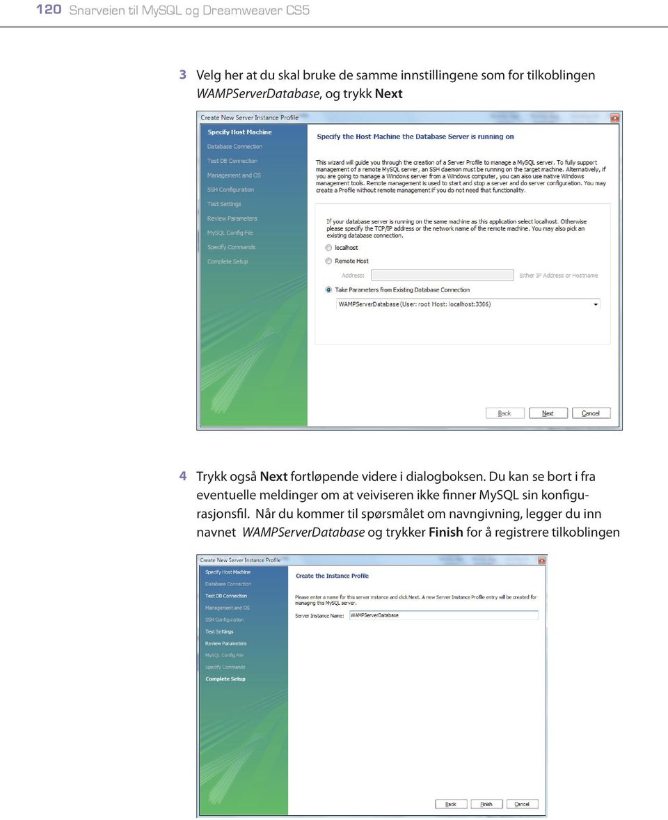Du kan se bort i fra eventuelle meldinger om at veiviseren ikke finner MySQL sin konfigurasjonsfil.