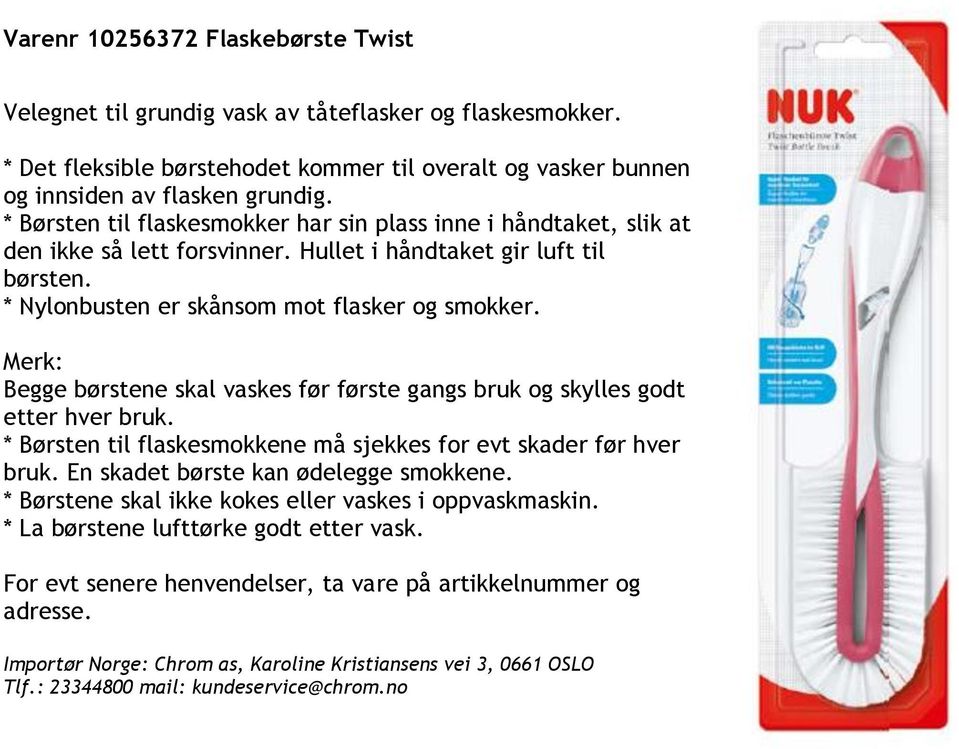 * Børsten til flaskesmokker har sin plass inne i håndtaket, slik at den ikke så lett forsvinner. Hullet i håndtaket gir luft til børsten.