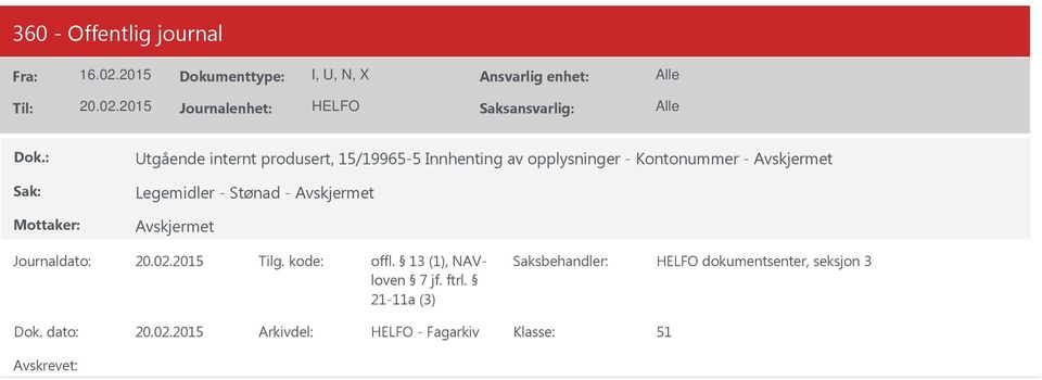 Journaldato: Tilg. kode: offl. 13 (1), NAVloven 7 jf. ftrl.