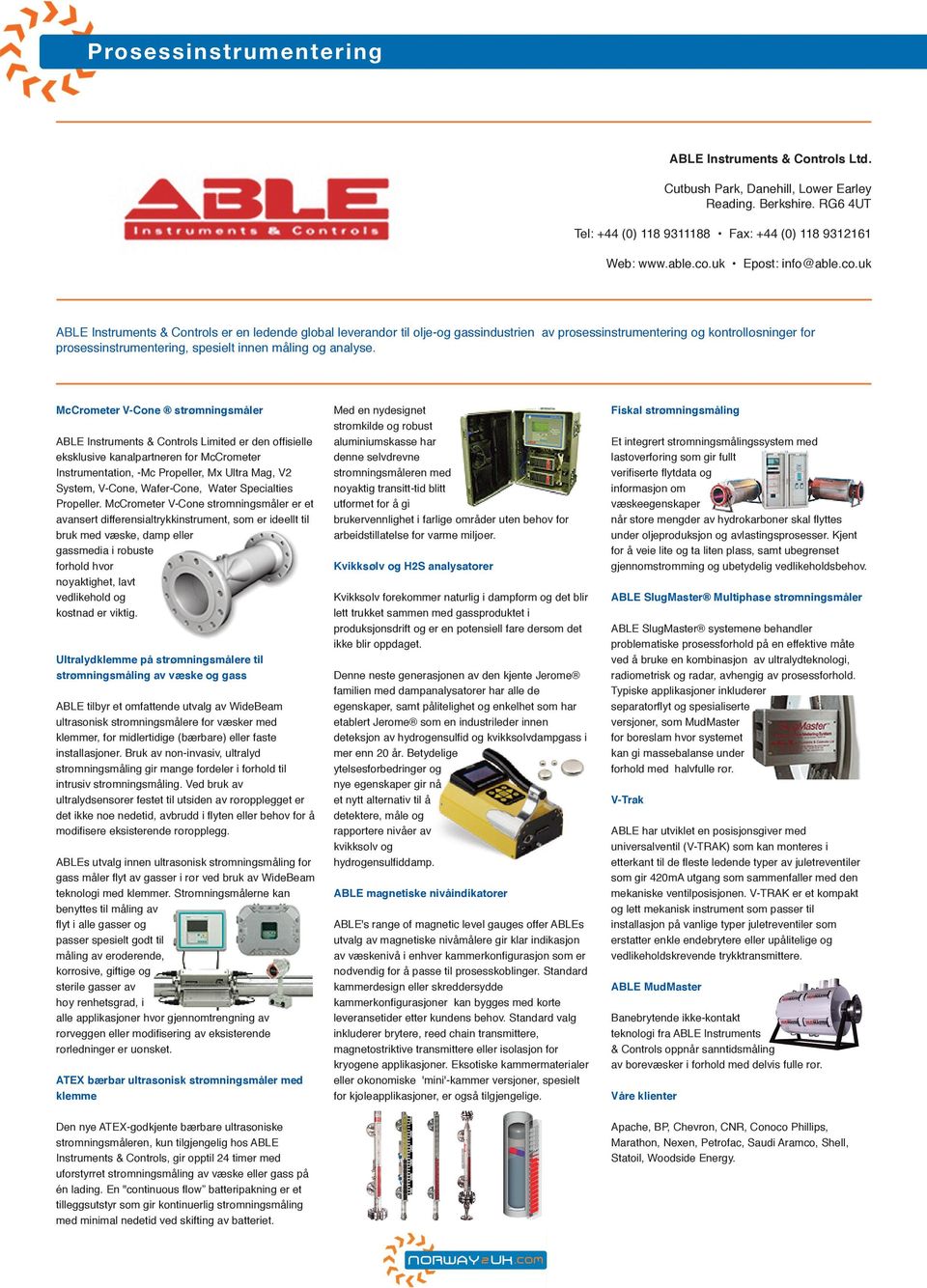 McCrometer V-Cone strømningsmåler ABLE Instruments & Controls Limited er den offisielle eksklusive kanalpartneren for McCrometer Instrumentation, -Mc Propeller, Mx Ultra Mag, V2 System, V-Cone,