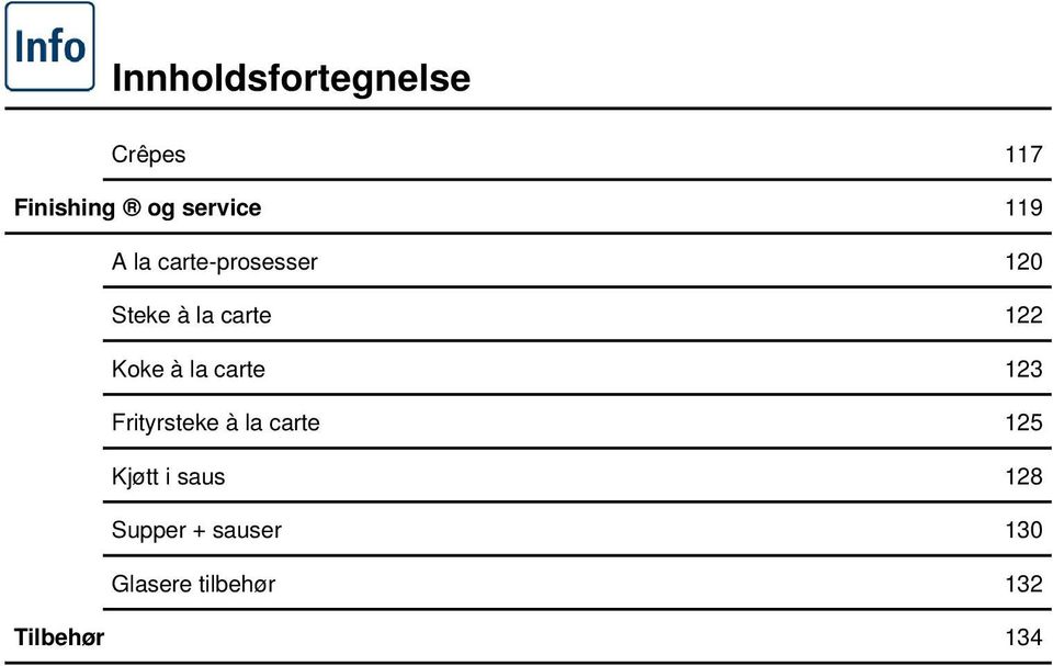 Koke à la carte 123 Frityrsteke à la carte 125 Kjøtt