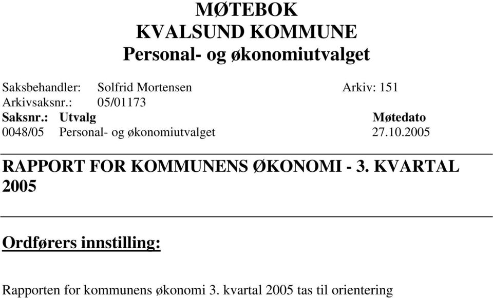 : Utvalg Møtedato 0048/05 Personal- og økonomiutvalget 27.10.