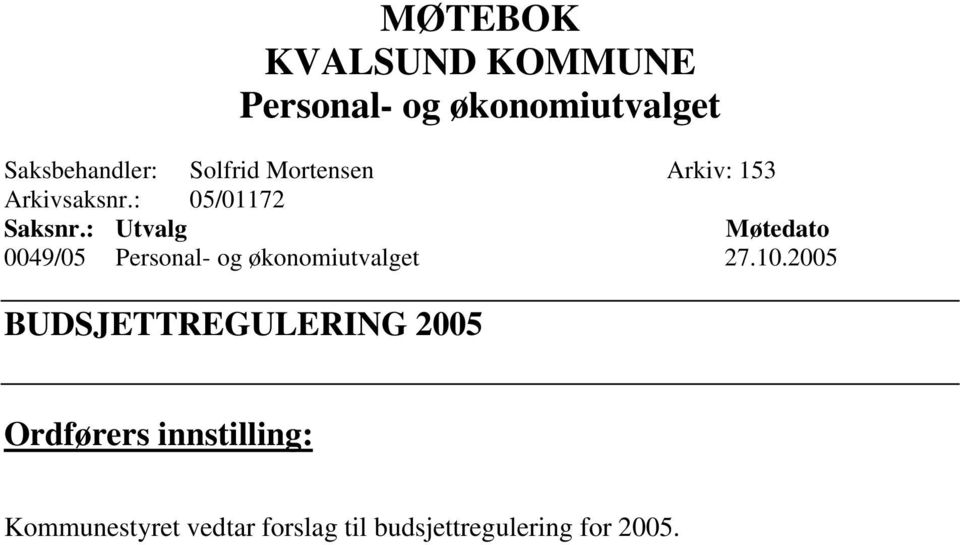 : Utvalg Møtedato 0049/05 Personal- og økonomiutvalget 27.10.