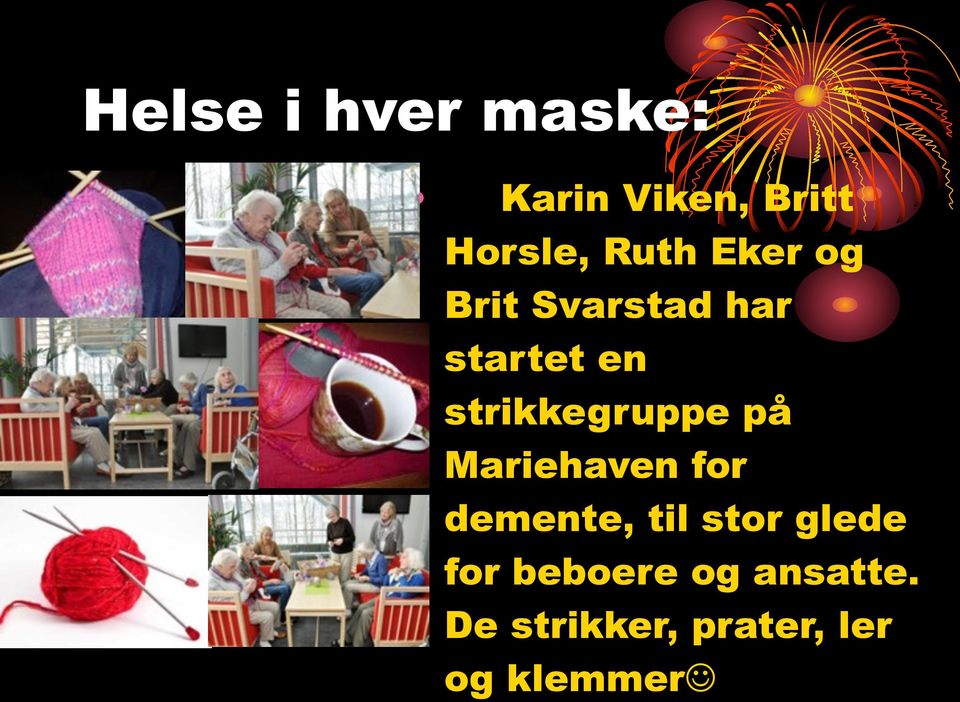 strikkegruppe på Mariehaven for demente, til stor