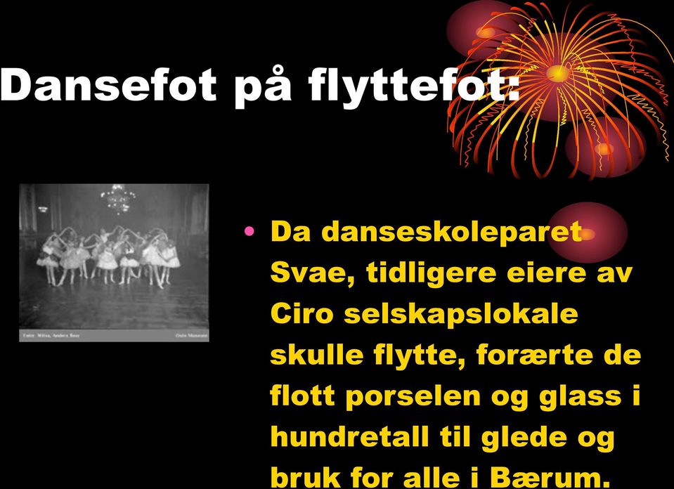 skulle flytte, forærte de flott porselen og