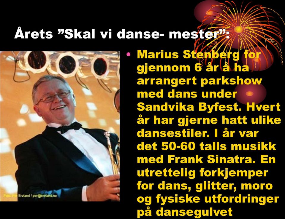 Hvert år har gjerne hatt ulike dansestiler.