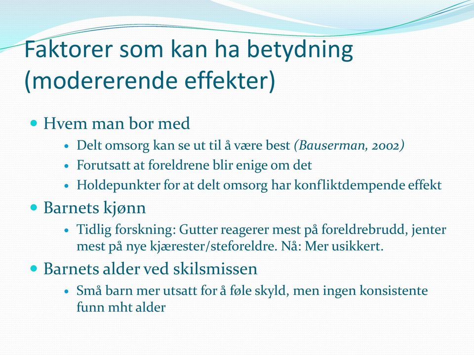 effekt Barnets kjønn Tidlig forskning: Gutter reagerer mest på foreldrebrudd, jenter mest på nye