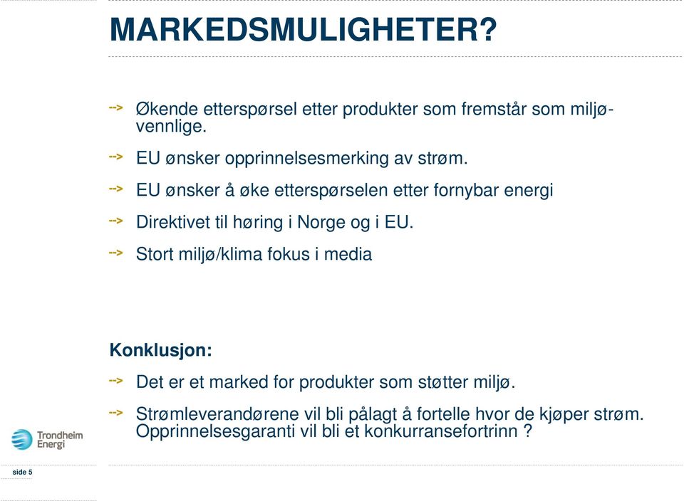 EU ønsker å øke etterspørselen etter fornybar energi Direktivet til høring i Norge og i EU.