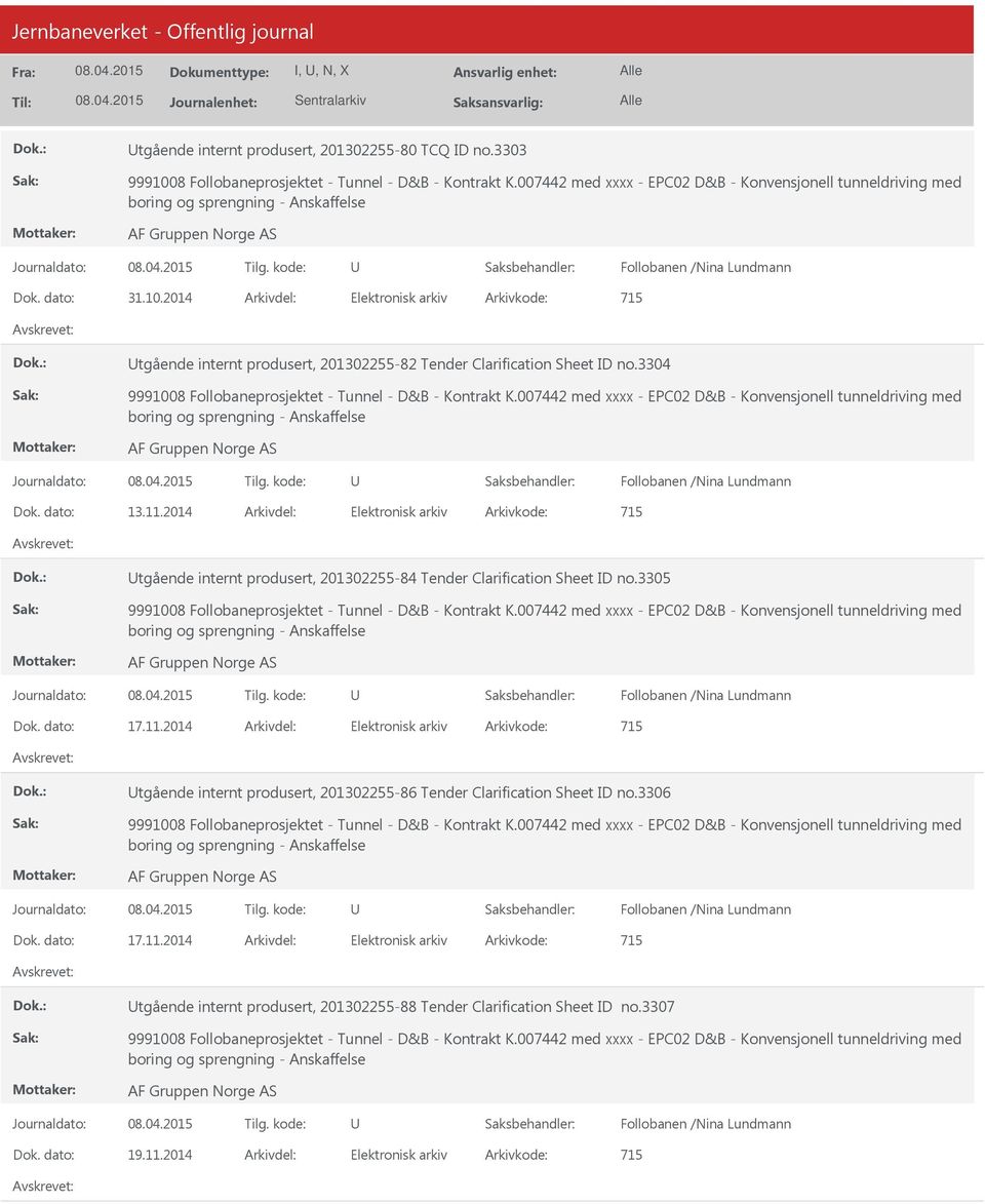 2014 715 tgående internt produsert, 201302255-82 Tender Clarification Sheet ID no.3304 9991008 Follobaneprosjektet - Tunnel - D&B - Kontrakt K.