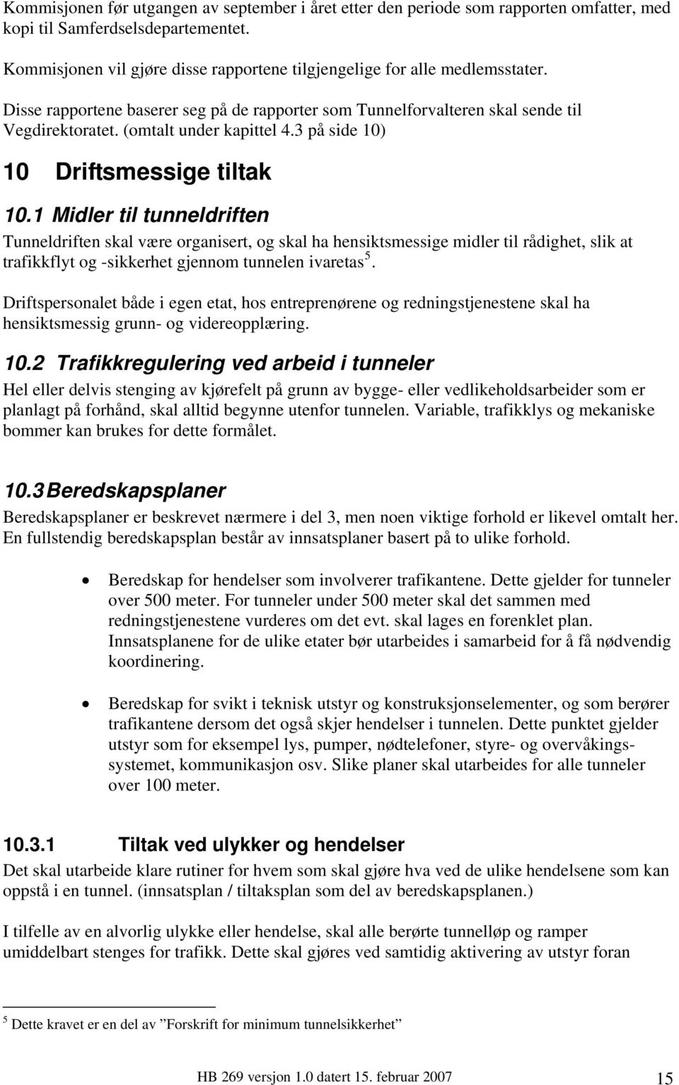 (omtalt under kapittel 4.3 på side 10) 10 Driftsmessige tiltak 10.