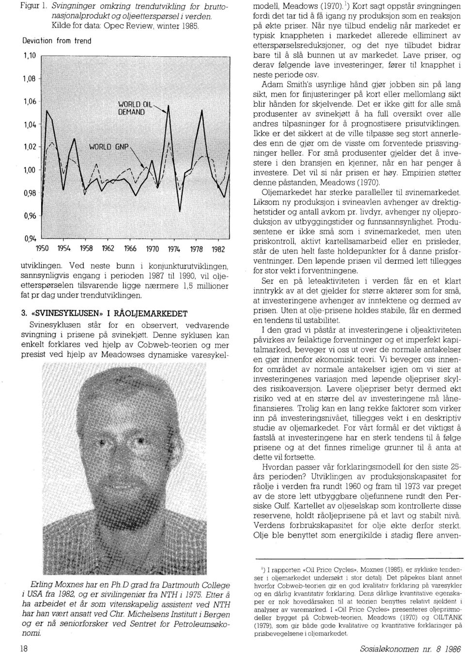 Ved neste bunn i konjunkturutviklingen, sannsynligvis engang i perioden 1987 til 1990, vil oljeetterspørselen tilsvarende ligge nærmere 1,5 millioner fat pr dag under trendutviklingen. 3.