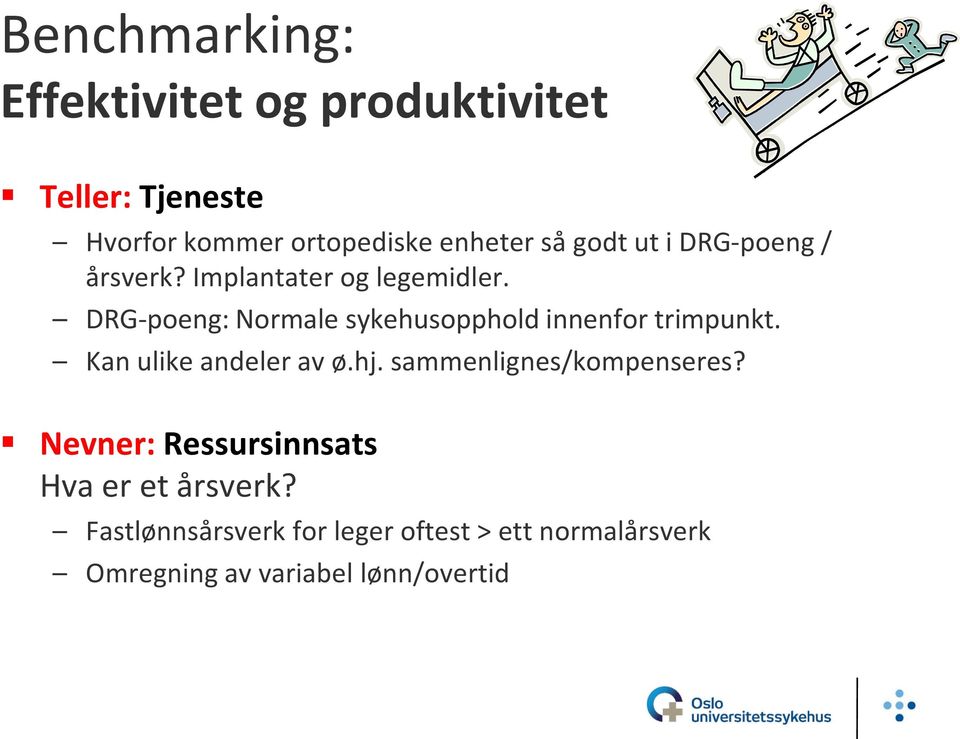 DRG-poeng: Normale sykehusopphold innenfor trimpunkt. Kan ulike andeler av ø.hj.