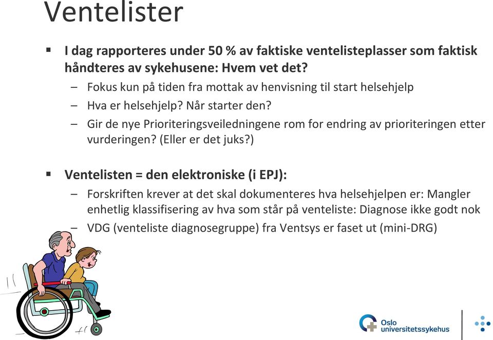 Gir de nye Prioriteringsveiledningene rom for endring av prioriteringen etter vurderingen? (Eller er det juks?