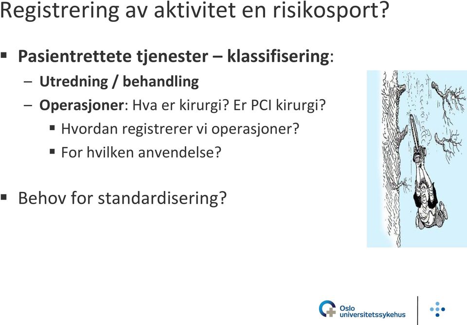 behandling Operasjoner: Hva er kirurgi? Er PCI kirurgi?