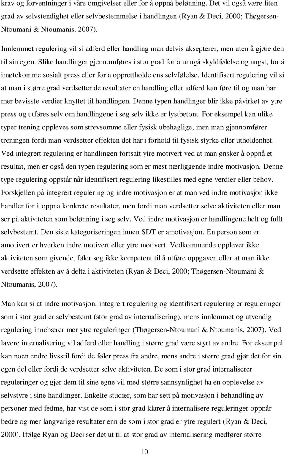 Innlemmet regulering vil si adferd eller handling man delvis aksepterer, men uten å gjøre den til sin egen.