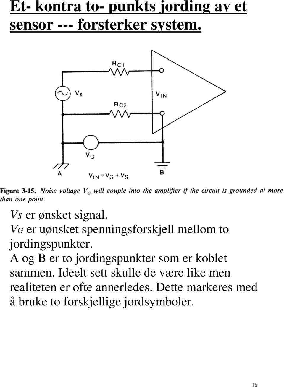 A og B er to jordingspunkter som er koblet sammen.