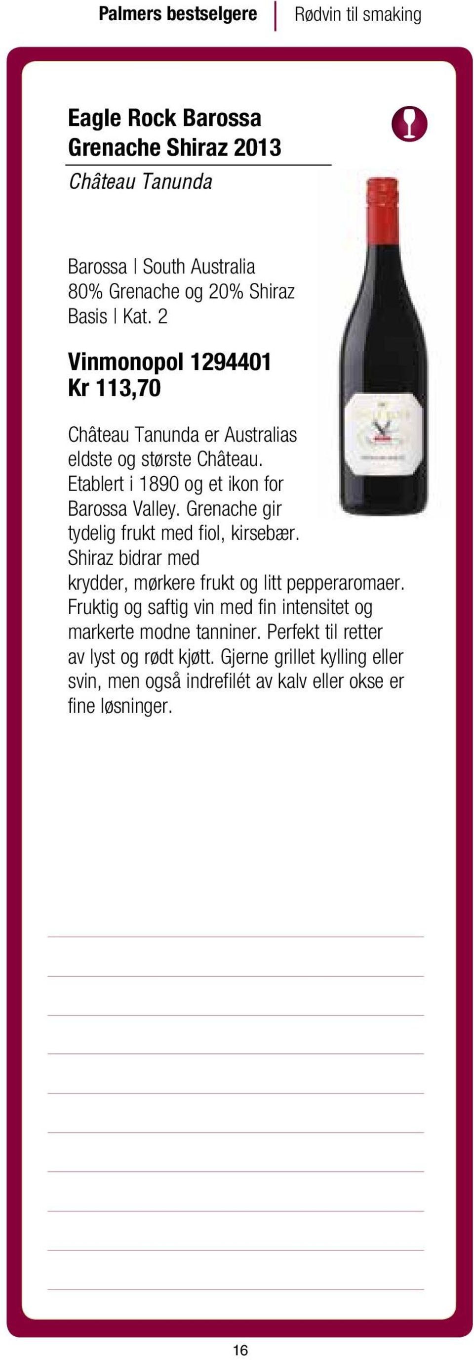 Grenache gir tydelig frukt med fiol, kirsebær. Shiraz bidrar med krydder, mørkere frukt og litt pepperaromaer.