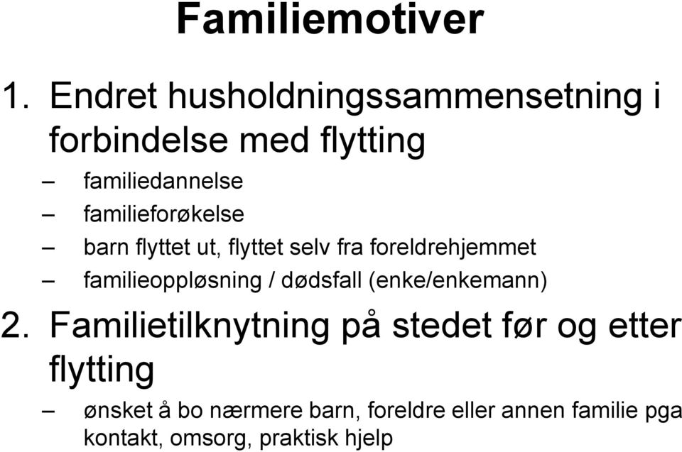 familieforøkelse barn flyttet ut, flyttet selv fra foreldrehjemmet familieoppløsning /