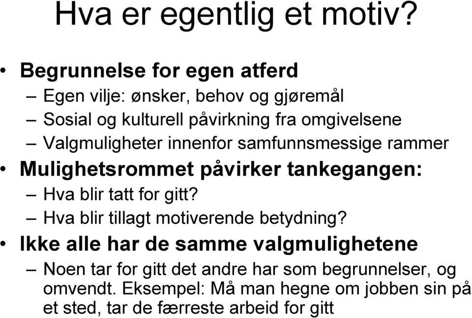 Valgmuligheter innenfor samfunnsmessige rammer Mulighetsrommet påvirker tankegangen: Hva blir tatt for gitt?