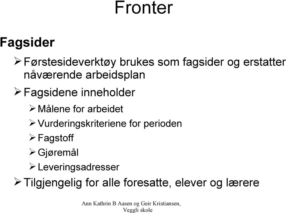 for arbeidet Vurderingskriteriene for perioden Fagstoff