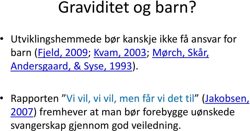 Kvam, 2003; Mørch, Skår, Andersgaard, & Syse, 1993).