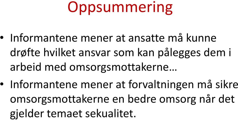 omsorgsmottakerne Informantene mener at forvaltningen må