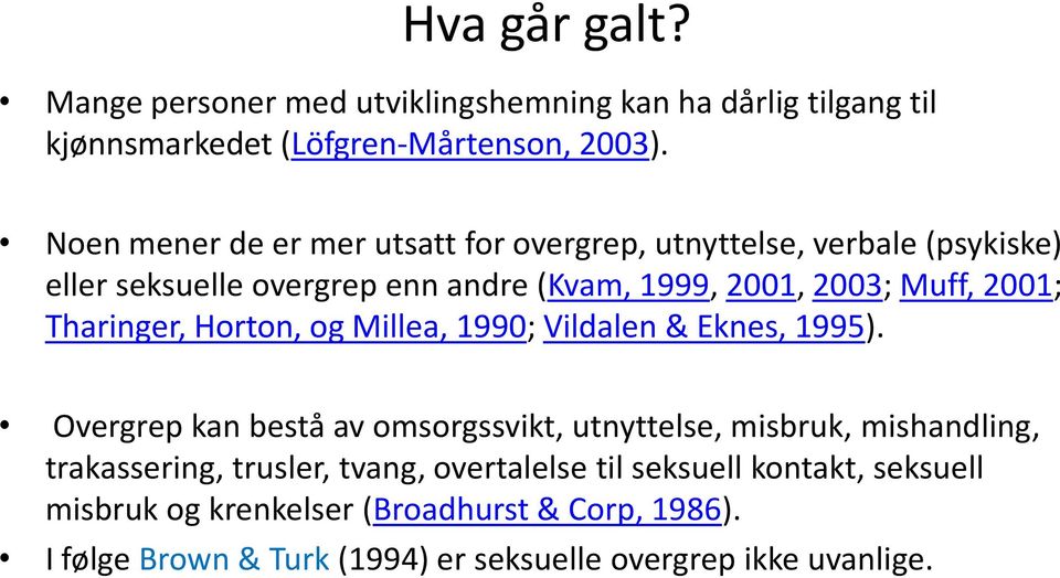 Tharinger, Horton, og Millea, 1990; Vildalen & Eknes, 1995).