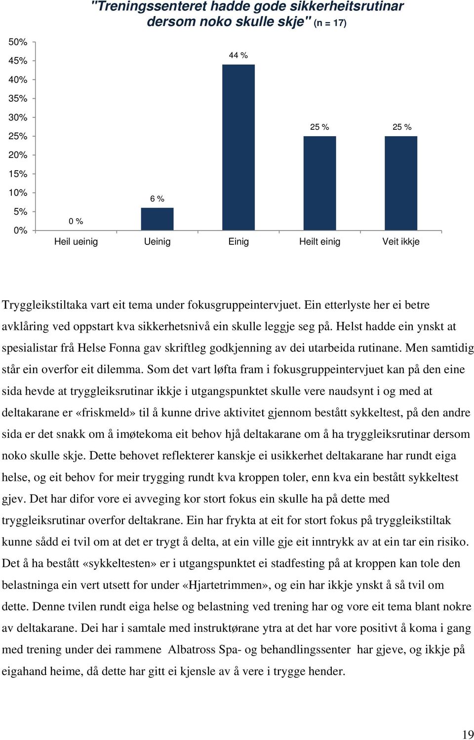 Helst hadde ein ynskt at spesialistar frå Helse Fonna gav skriftleg godkjenning av dei utarbeida rutinane. Men samtidig står ein overfor eit dilemma.