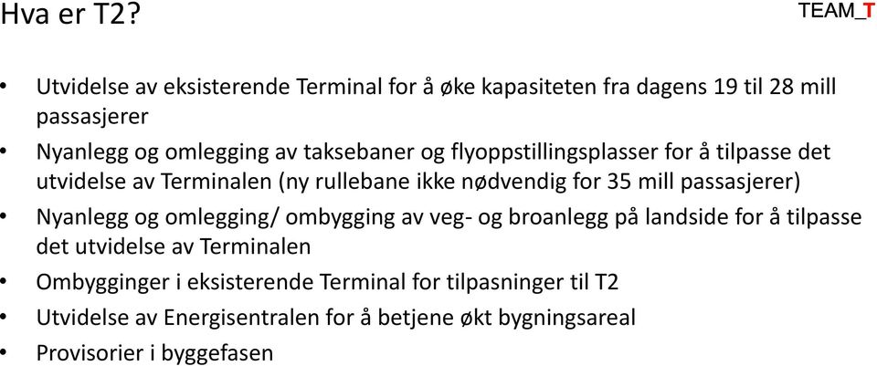 taksebaner og flyoppstillingsplasser for å tilpasse det utvidelse av Terminalen (ny rullebane ikke nødvendig for 35 mill