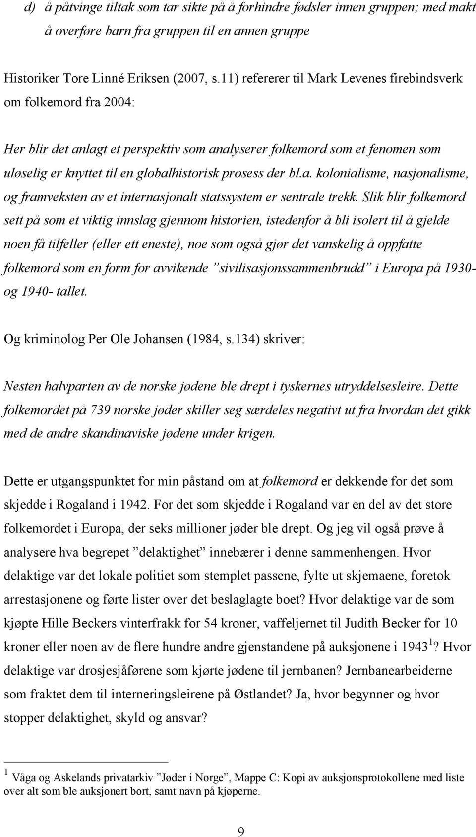 der bl.a. kolonialisme, nasjonalisme, og framveksten av et internasjonalt statssystem er sentrale trekk.