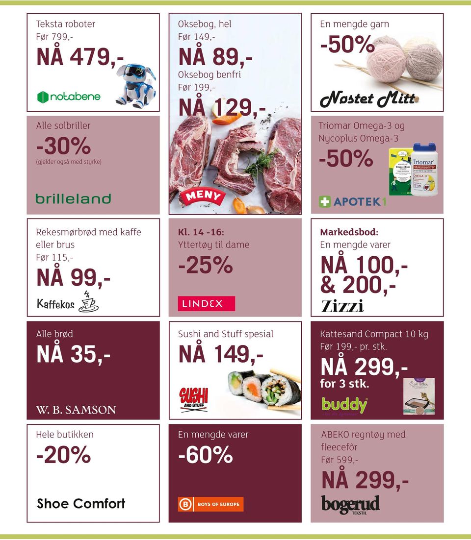 14-16: Yttertøy til dame -25% Markedsbod: En mengde varer NÅ 100,- & 200,- Alle brød NÅ 35,- Sushi and Stuff spesial NÅ 149,-