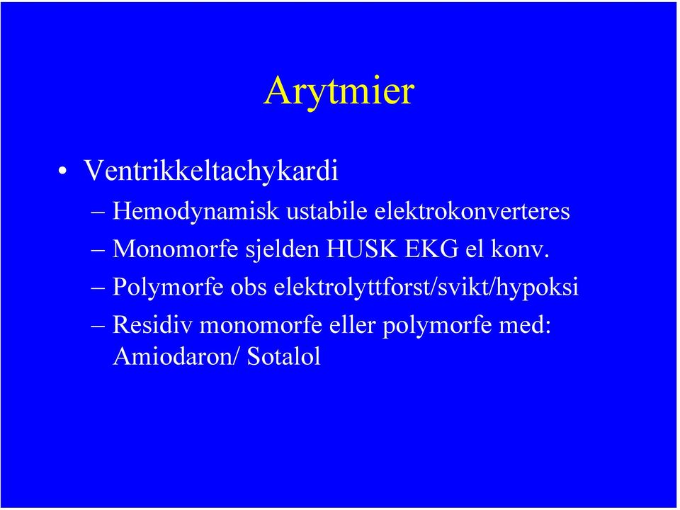 konv. Polymorfe obs elektrolyttforst/svikt/hypoksi