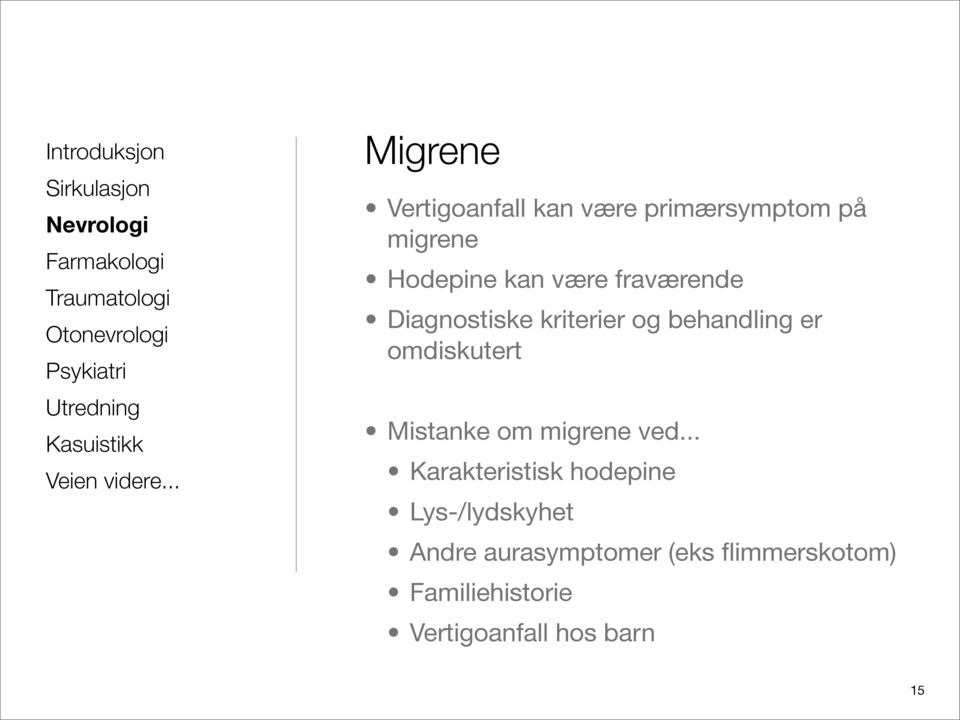 Mistanke om migrene ved.