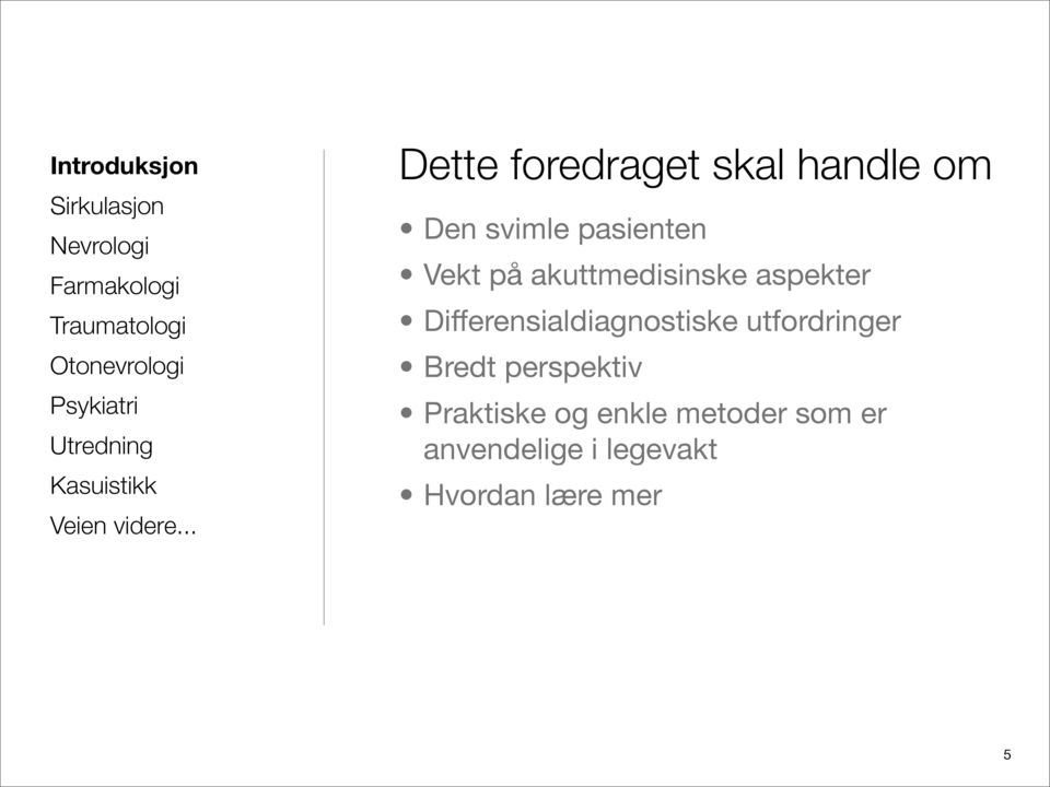 Differensialdiagnostiske utfordringer Bredt