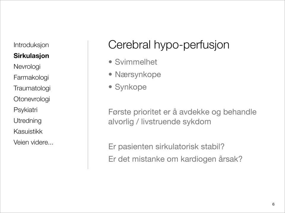 alvorlig / livstruende sykdom Er pasienten