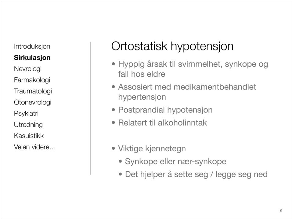 Postprandial hypotensjon Relatert til alkoholinntak Viktige