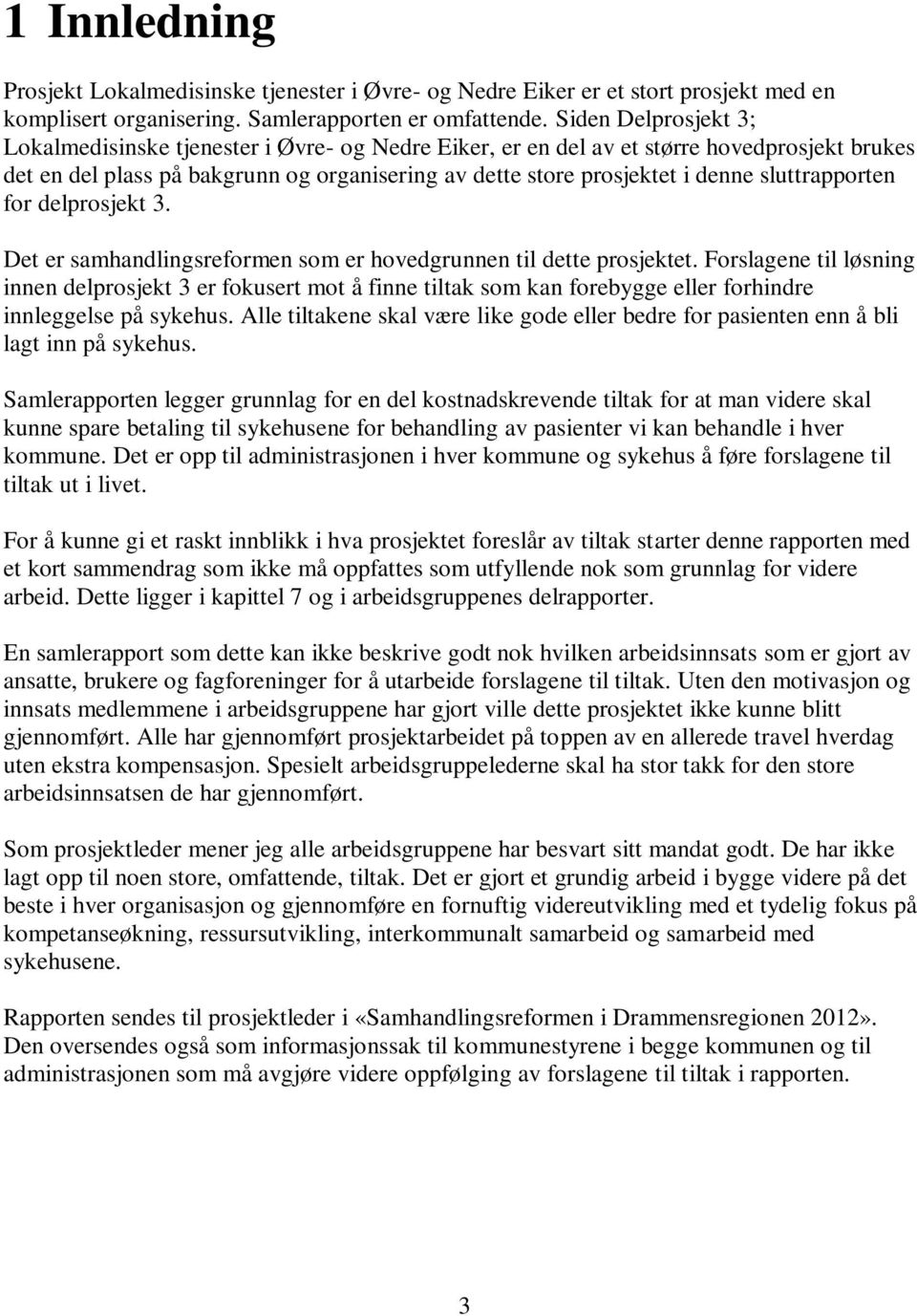 sluttrapporten for delprosjekt 3. Det er samhandlingsreformen som er hovedgrunnen til dette prosjektet.