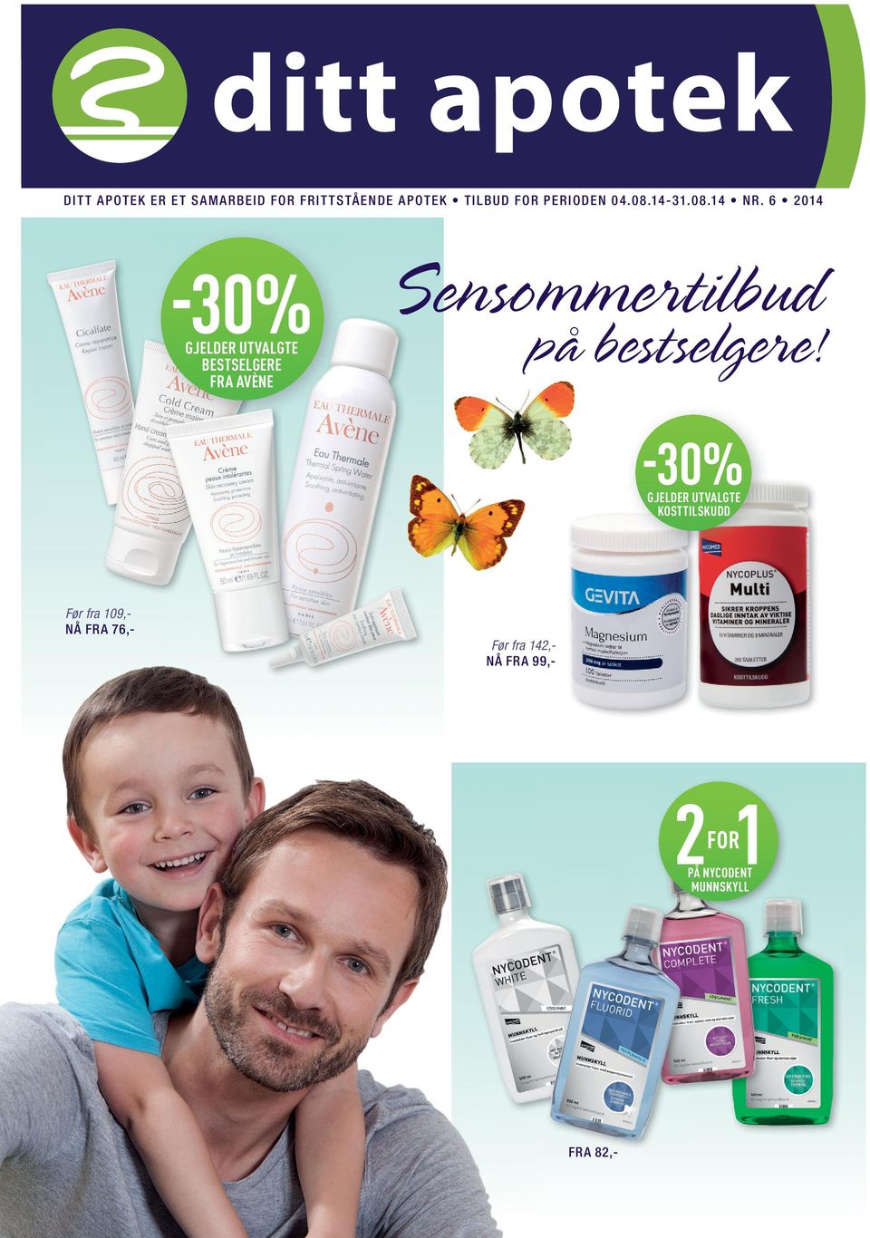 6 2014 GJELDER UTVALGTE BESTSELGERE FRA AVÈNE Sensommertilbud på